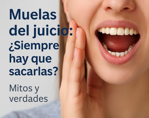 Muelas del juicio: ¿siempre hay que sacarlas? Mitos y verdades